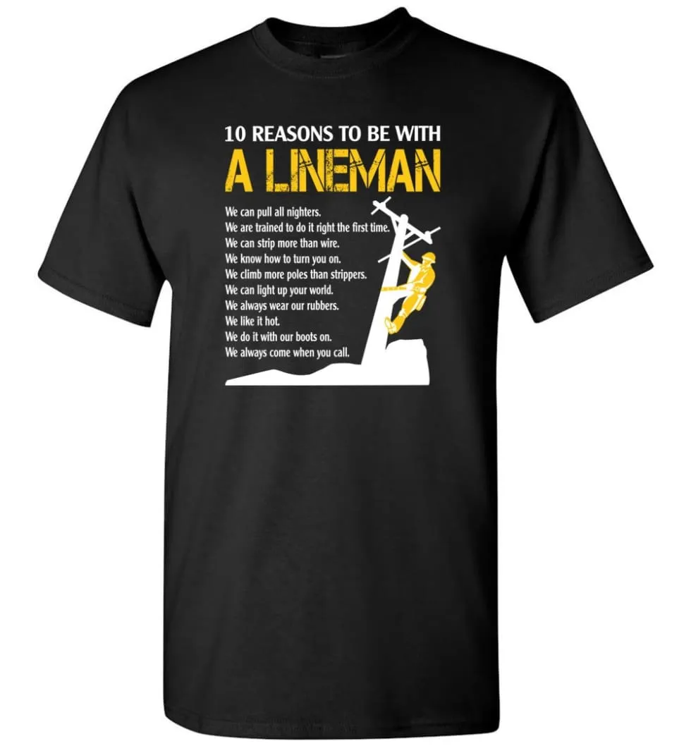 10 Reasons To Be With A Lineman Shirt Funny Lineman Shirts Lineman Gifts Men