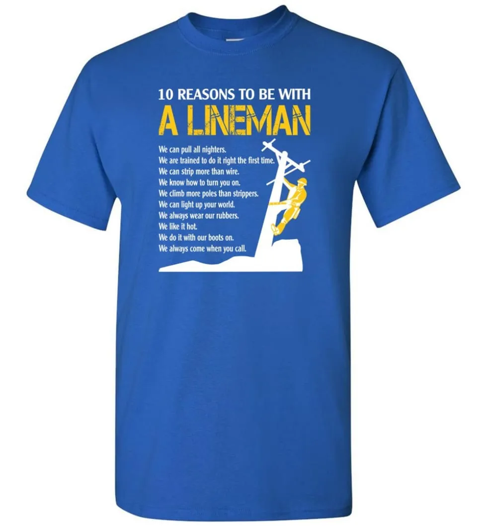 10 Reasons To Be With A Lineman Shirt Funny Lineman Shirts Lineman Gifts Men