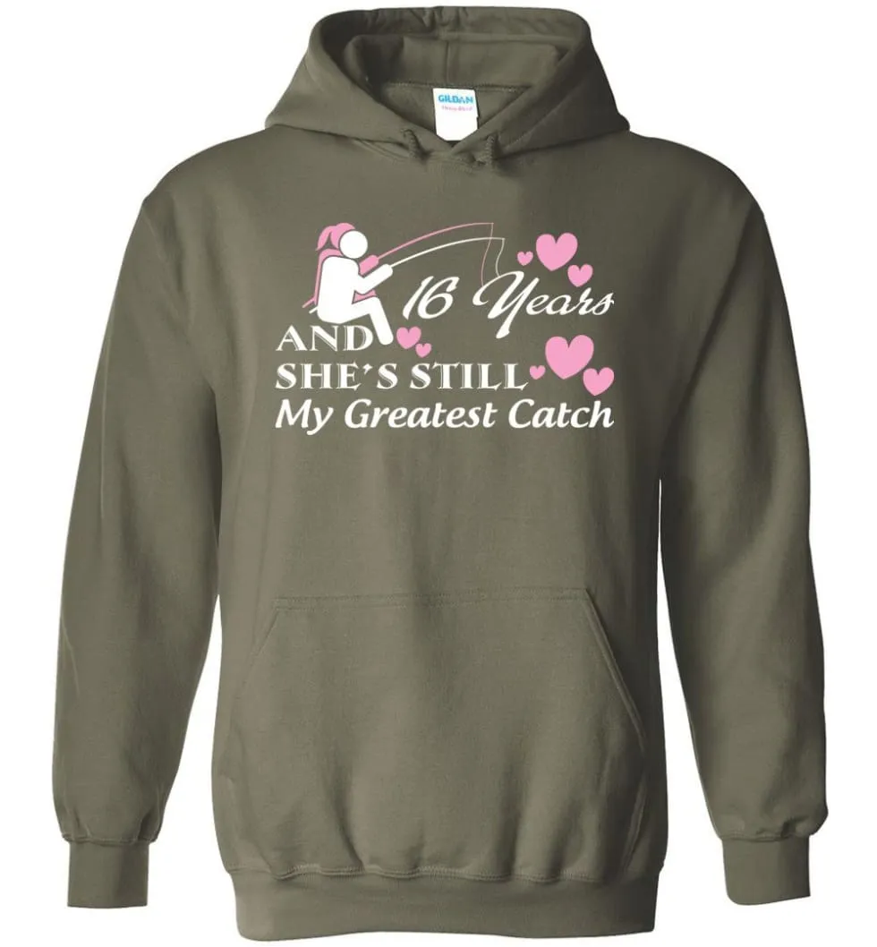 16 Years Anniversary She Still My Greatest Catch Hoodie