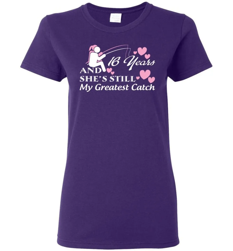 16 Years Anniversary She Still My Greatest Catch Women Tee