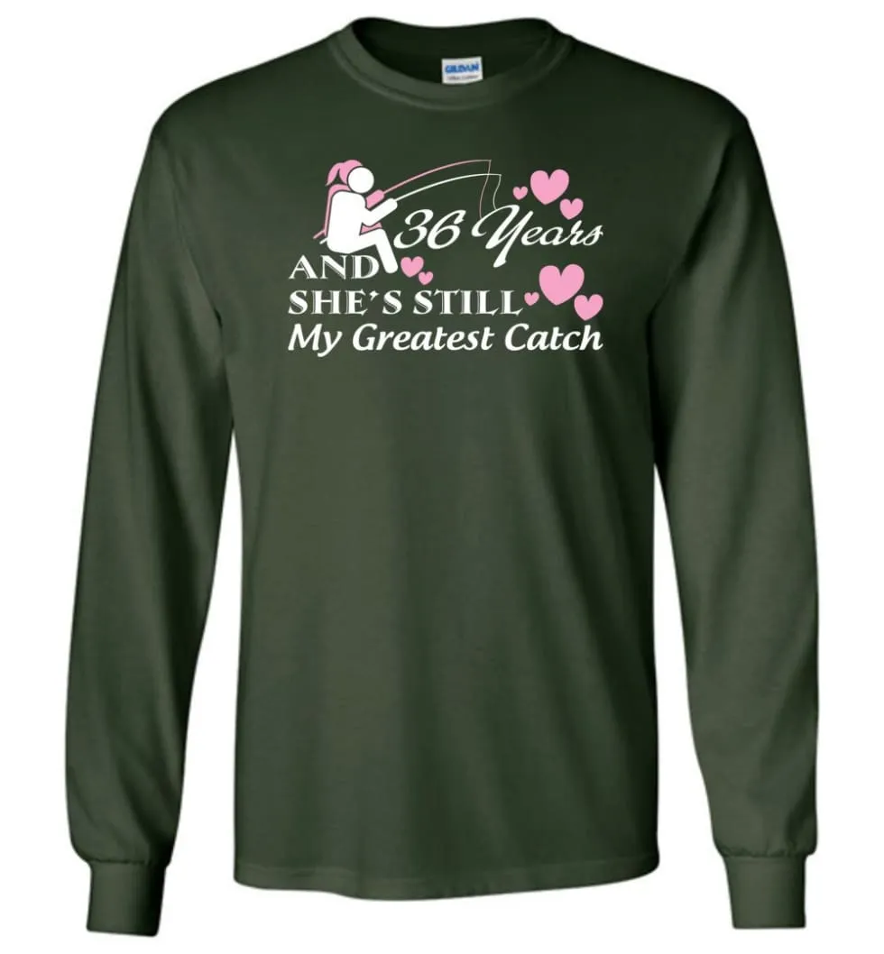 36 Years Anniversary She Still My Greatest Catch Long Sleeve T-Shirt