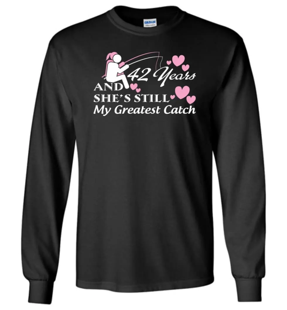 42 Years Anniversary She Still My Greatest Catch Long Sleeve T-Shirt