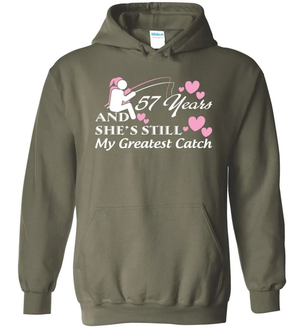 57 Years Anniversary She Still My Greatest Catch Hoodie