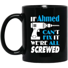 Ahmed Can Fix It All Best Personalised Ahmed Name Gift Ideas 11 oz Black Mug