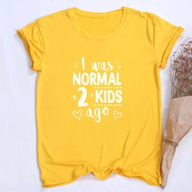 I Was Normal Two Kids Ago Mom Life Shirt Funny