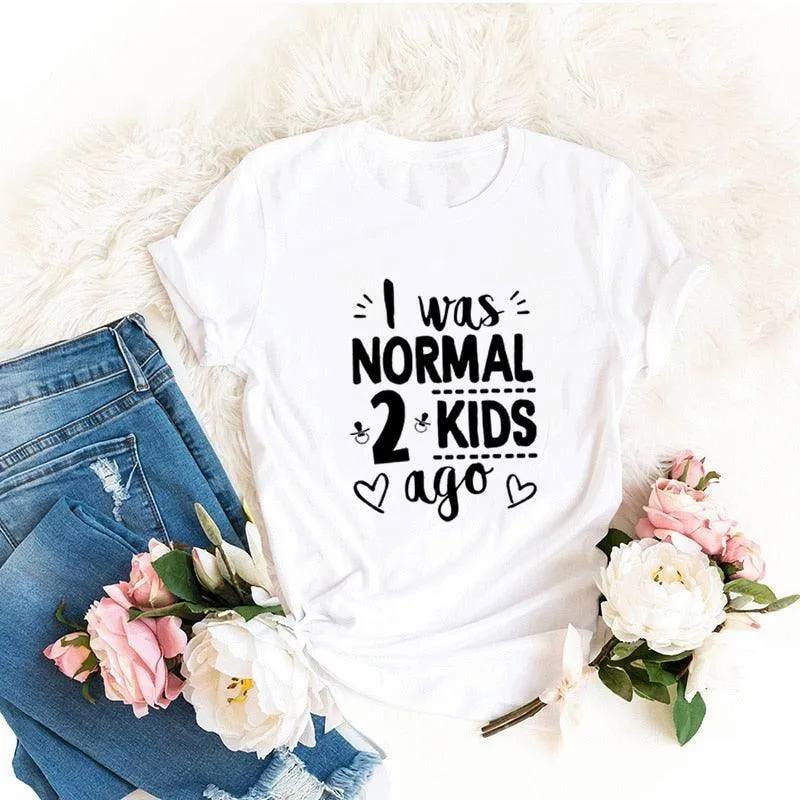 I Was Normal Two Kids Ago Mom Life Shirt Funny