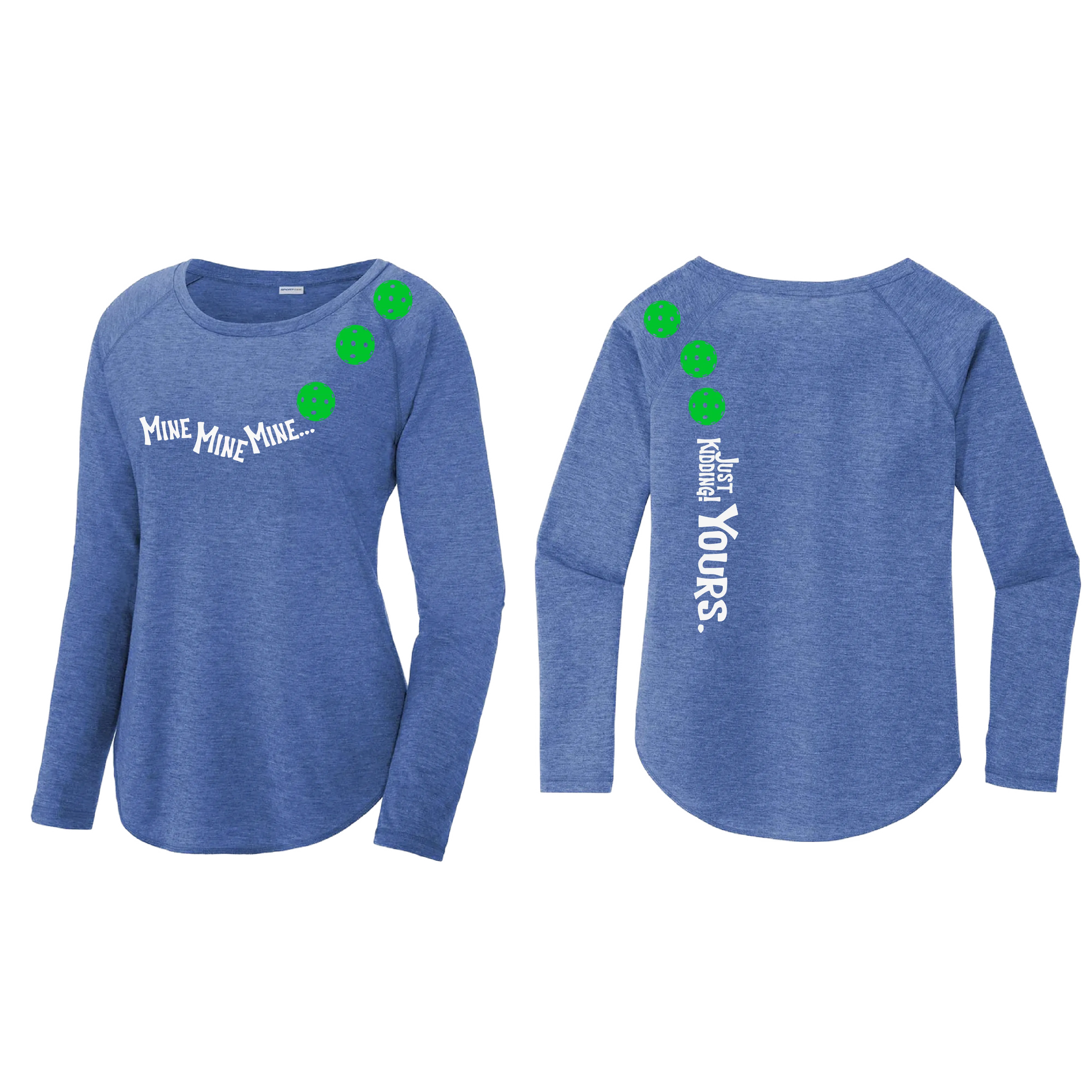 Mine JK Yours (Pickleball colors Green Rainbow Cyan or Pink)| Women's Long Sleeve Scoop Neck Pickleball Shirts | 75/13/12 poly/cotton/rayon